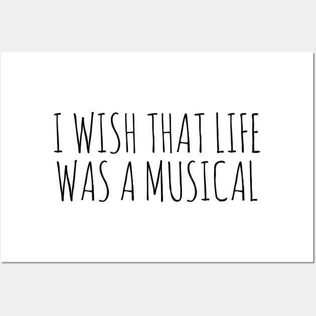 I wish that life was a musical Wall Art by wanungara